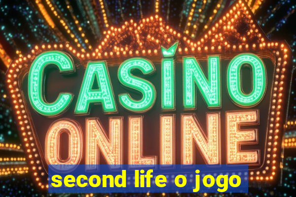 second life o jogo